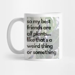 All my best friends are plants Mug